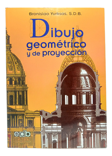 Dibujo Geométrico Y Proyección - Bronislao Yurksas - Panamer