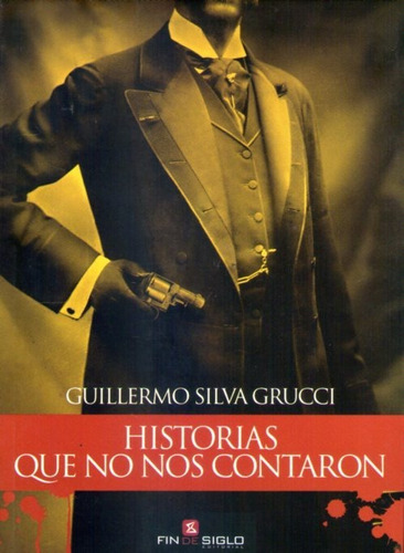 Historias Que No Nos Contaron  Guillermo Silva Grucci