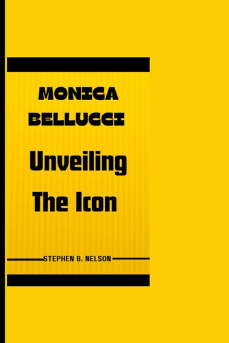 Libro: Monica Bellucci: Unveiling The Icon