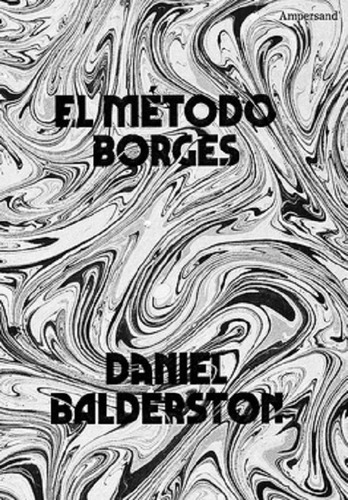 El Metodo Borges - Balderston, Daniel-amper