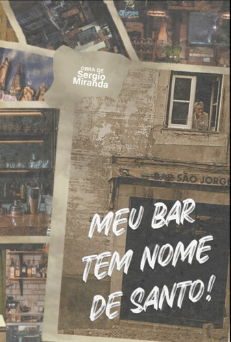 Meu Bar Tem Nome De Santo!, De Sergio Miranda. Série Não Aplicável, Vol. 1. Editora Clube De Autores, Capa Mole, Edição 1 Em Português, 2022