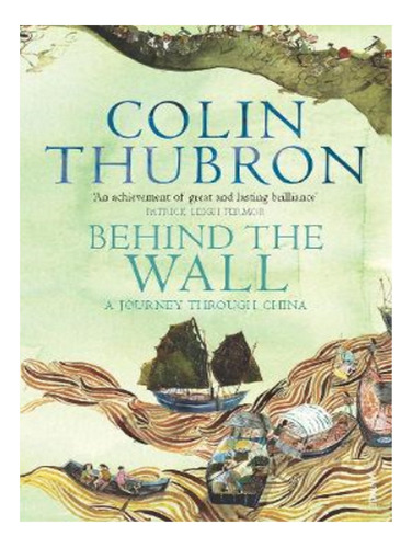 Behind The Wall - Colin Thubron. Eb17