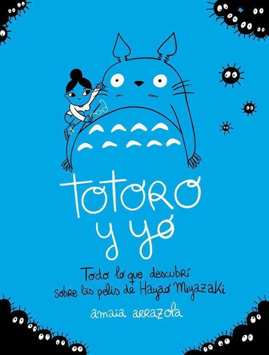 Libro: Totoro Y Yo. Amaia Arrazola. Lunwerg