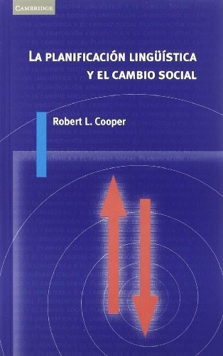 La Planificacion Linguistica Y El Cambio Social, De Robert L. Cooper. Editorial Cambridge University Press, Tapa Blanda En Español