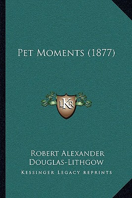 Libro Pet Moments (1877) - Douglas-lithgow, Robert Alexan...