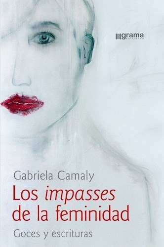 Los Impasses De La Feminidad - Camaly, Gabriela