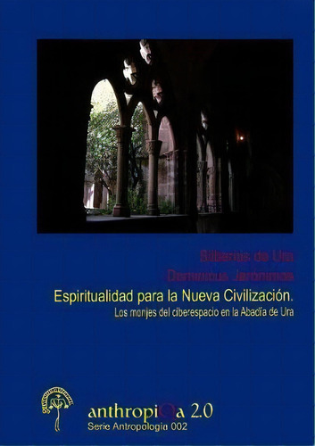 Espiritualidad Para La Nueva Civilizaci-n. Los Monjes Del Ciberespacio En La Abad'a De Ura, De Silberius De Ura. Editorial Lulu Com, Tapa Blanda En Español