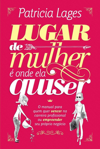 Lugar de mulher é onde ela quiser, de Lages, Patricia. Vida Melhor Editora S.A, capa mole em português, 2016