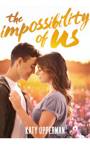 The Impossibility Of Us, De Upperman, Katy. Editorial St Martins Pr 3pl, Tapa Blanda En Inglés