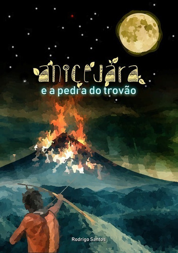 Anicejara E A Pedra Do Trovão, De Rodrigo Santos. Série Não Aplicável, Vol. 1. Editora Clube De Autores, Capa Mole, Edição 1 Em Português, 2019