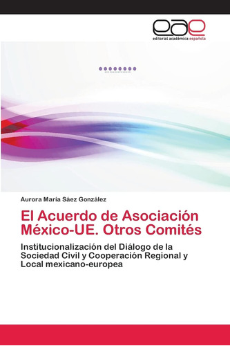 Libro: El Acuerdo Asociación México-ue, Otros Comités: In