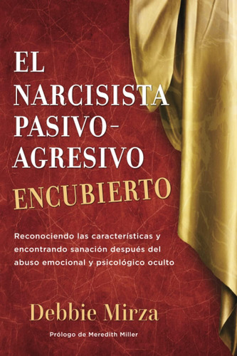 Libro: El Narcisista Pasivo-agresivo Encubierto: Reconociend