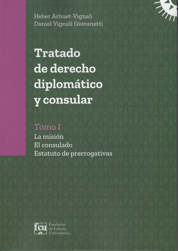 Tratado De Derecho Diplomático Y Consular I, De Heber Arbuet - Vignali. Editorial Fcu, Tapa Blanda En Español