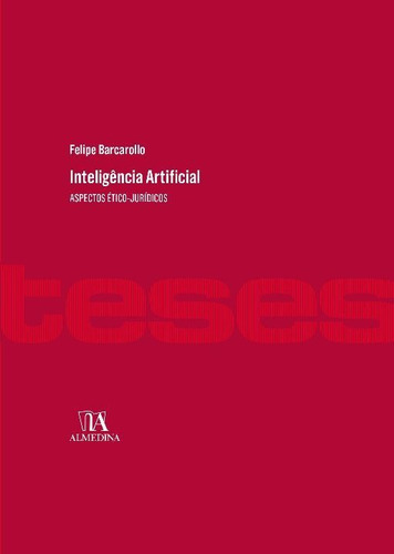 Inteligência Artificial: Aspectos Ético-jurídicos, De Barcarollo, Felipe. Editora Almedina Em Português