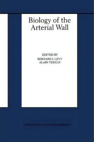 Biology Of The Arterial Wall, De Bernard I. Levy. Editorial Springer Verlag New York Inc, Tapa Blanda En Inglés