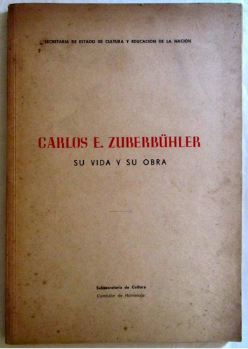 Carlos Zuberbuhler Su Vida Y Su Obra 1968 Mujica Lainez Etc