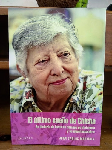 El Último Sueño De Chicha. Juan Carlos Martínez