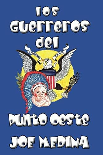 Los Guerreros Del Punto Oeste (spanish Edition), De Medina, Joe. Editorial Oem, Tapa Blanda En Español