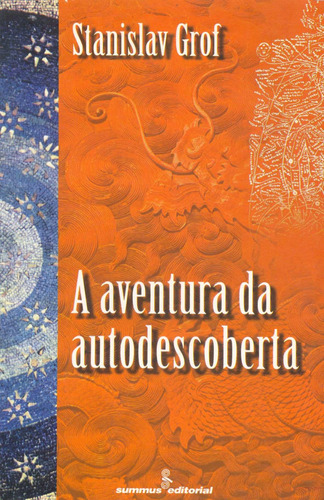 A aventura da autodescoberta, de Grof, Stanislav. Editora Summus Editorial Ltda., capa mole em português, 1997