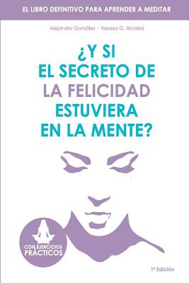 Libro Y Si El Secreto De La Felicidad Estuviera En La Men...