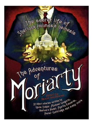 The Mammoth Book Of The Adventures Of Moriarty: The Se. Ew03