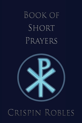 Libro Book Of Short Prayers - Robles, Crispin