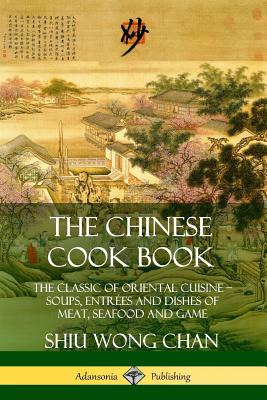 Libro The Chinese Cook Book: The Classic Of Oriental Cuis...