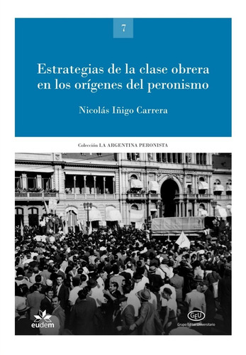 Estrategias De La Clase Obrera En Los Orígenes Del Peronismo
