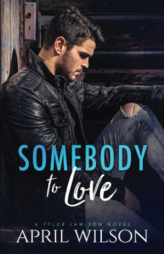 Libro: Somebody To Love: (a Tyler Jamison Novel)