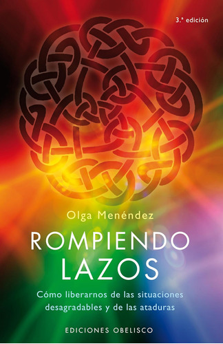 Libro: Rompiendo Lazos: Cómo Liberarnos De Las Situaciones Y