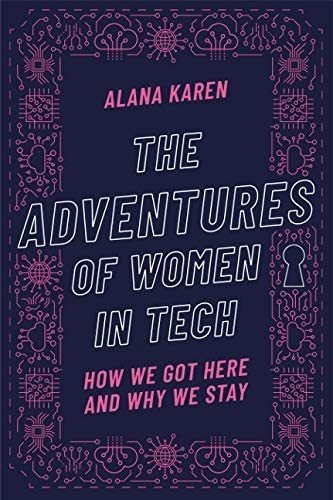 Libro: The Adventures Of Women In Tech: How We Got Here And