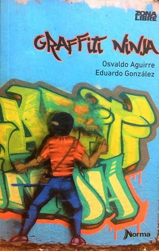 Graffiti Ninja - Zona Libre - Osvaldo Aguirre