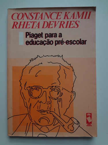 Livro Piaget Para A Educação Pré-escolar Constance Kamii