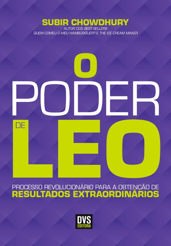 O Poder de Leo: Processo Revolucionário para a Obtenção de Resultados Extraordinários, de Chowdhury, Subir. Dvs Editora Ltda, capa mole em português, 2014