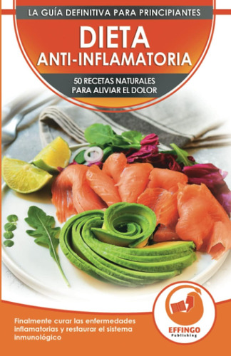 Libro: Dieta Anti-inflamatoria: 50 Recetas Naturales Para Al