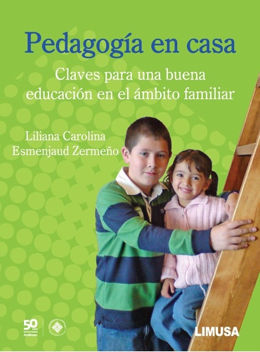 Pedagogía En Casa, De Liliana Carolina Esmenjaud Zermeño., Vol. 1. Editorial Limusa, Tapa Blanda En Español, 2015