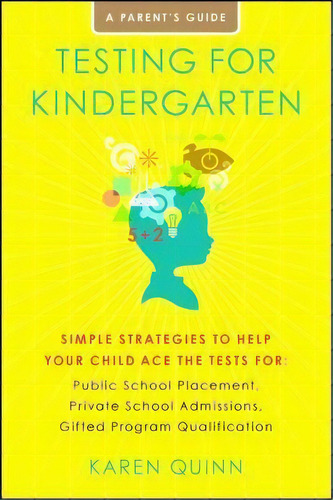 Testing For Kindergarten : Simple Strategies To Help Your Child Ace The Tests For: Public School ..., De Karen Quinn. Editorial Touchstone Books, Tapa Blanda En Inglés