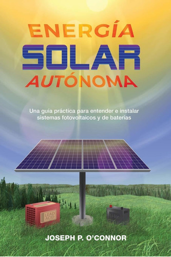 Libro Energía Solar Autónoma: Una Guía Práctica Para En Lcm9