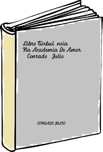 Libro Turbulência Na Academia Do Amor - Conrado, Julio