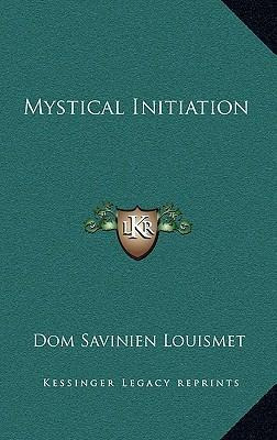 Libro Mystical Initiation - Dom Savinien Louismet