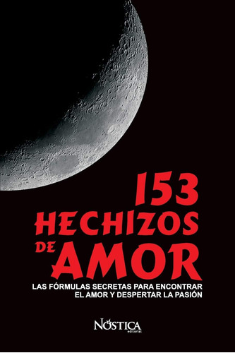 Libro: 153 Hechizos De Amor: Las Fórmulas Secretas Para El Y