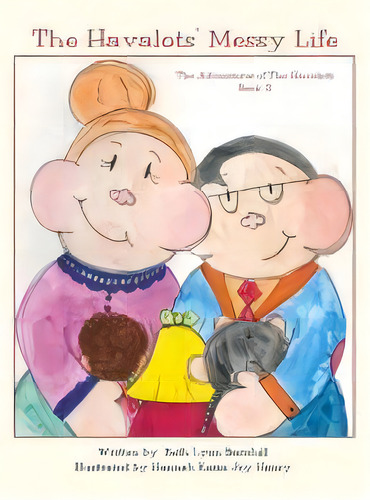 The Havalots' Messy Life : The Adventures Of The Havalots, Book 2, De Beth Lynn Barnhill. Editorial Beth Barnhill, Tapa Dura En Inglés