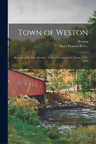 Town Of Weston: Records Of The First Precinct, 1746-1754, And Of The Town, 1754-1803, De Weston (mass ). Editorial Legare Street Pr, Tapa Blanda En Inglés