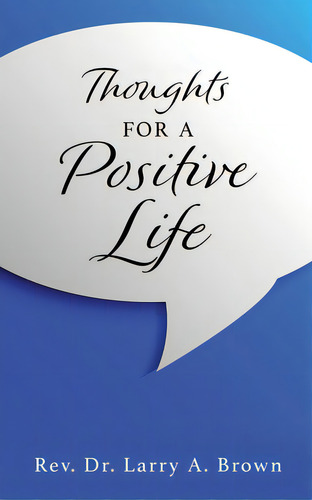 Thoughts For A Positive Life, De Brown, Larry A.. Editorial Xulon Pr, Tapa Blanda En Inglés