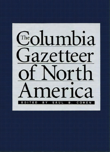 The Columbia Gazetteer Of North America, De Saul Cohen. Editorial Columbia University Press, Tapa Dura En Inglés