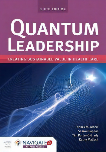 Quantum Leadership: Creating Sustainable Value In Health Care, De Nancy Albert., Vol. 1. Editorial Jones And Bartlett Publishers, Inc, Tapa Dura, Edición Sixth Edition En Inglés