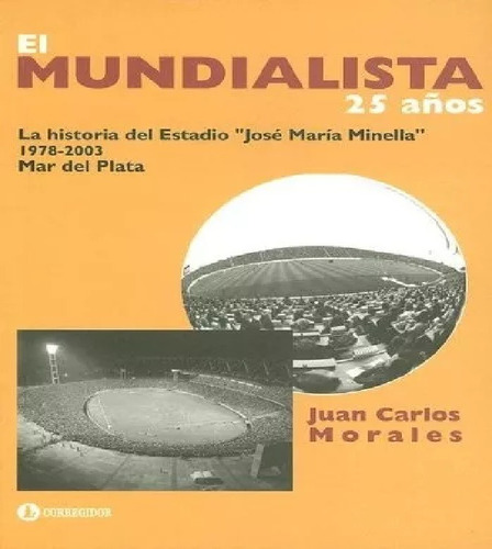 El Mundialista. 25 Años De Historia 1a.ed - Morales, Juan Ca