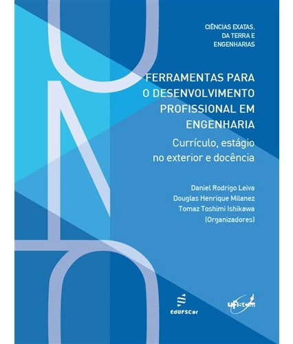 Ferramentas para o desenvolvimento profissional em engenharia - Currículo, estágio no exterior e docência, de Leiva, Daniel Rodrigo. Editorial EDUFSCAR, capa mole em português, 2019