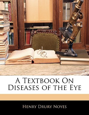Libro A Textbook On Diseases Of The Eye - Noyes, Henry Dr...