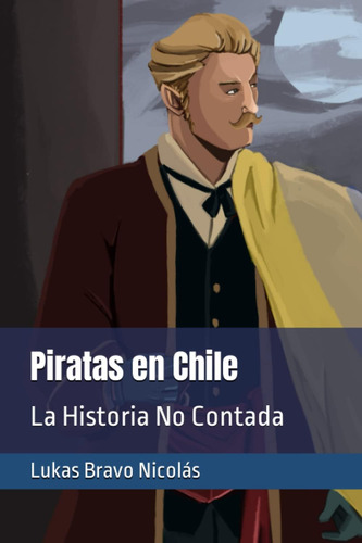 Libro: Piratas En Chile: La Historia No Contada (spanish Edi